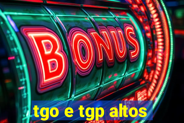 tgo e tgp altos